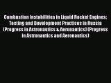Combustion Instabilities in Liquid Rocket Engines:  Testing and Development Practices in Russia