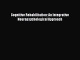 Cognitive Rehabilitation: An Integrative Neuropsychological Approach  Free Books