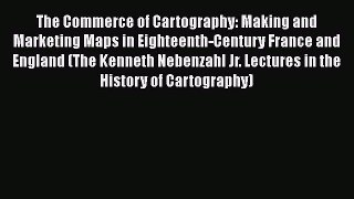 The Commerce of Cartography: Making and Marketing Maps in Eighteenth-Century France and England