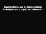 Servants Masters and the Coercion of Labor (Berkeley Insights in Linguistics and Semiotics)