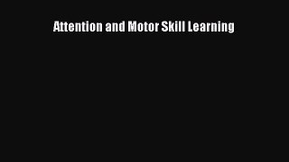 Attention and Motor Skill Learning  Free Books