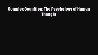 Complex Cognition: The Psychology of Human Thought  PDF Download