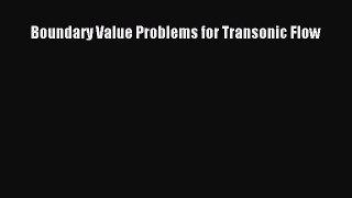 Boundary Value Problems for Transonic Flow  PDF Download