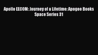 Apollo EECOM: Journey of a Lifetime: Apogee Books Space Series 31  Free PDF