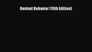 Deviant Behavior (10th Edition)  Free Books