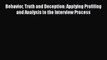 Behavior Truth and Deception: Applying Profiling and Analysis to the Interview Process Free