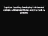 Cognitive Coaching: Developing Self-Directed Leaders and Learners (Christopher-Gordon New Editions)