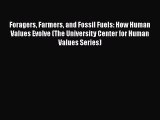 Foragers Farmers and Fossil Fuels: How Human Values Evolve (The University Center for Human