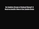 Do Zombies Dream of Undead Sheep?: A Neuroscientific View of the Zombie Brain  Free Books