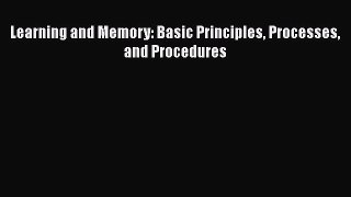 Learning and Memory: Basic Principles Processes and Procedures  Free Books