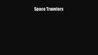 (PDF Download) Space Travelers Download