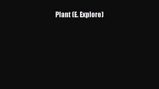 (PDF Download) Plant (E. Explore) Read Online