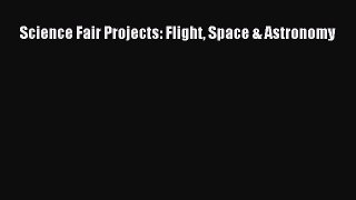 (PDF Download) Science Fair Projects: Flight Space & Astronomy Download