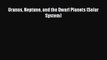 (PDF Download) Uranus Neptune and the Dwarf Planets (Solar System) Read Online