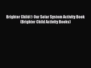 (PDF Download) Brighter Child® Our Solar System Activity Book (Brighter Child Activity Books)