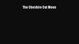 (PDF Download) The Cheshire Cat Moon PDF