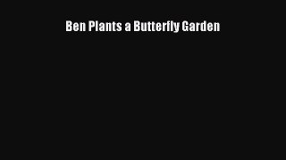 (PDF Download) Ben Plants a Butterfly Garden Download