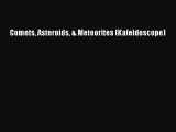 (PDF Download) Comets Asteroids & Meteorites (Kaleidoscope) PDF