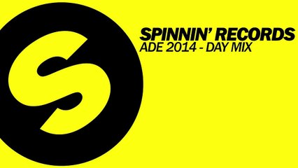 Spinnin Records ADE 2014 - Day Mix