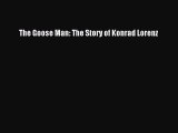 (PDF Download) The Goose Man: The Story of Konrad Lorenz Download
