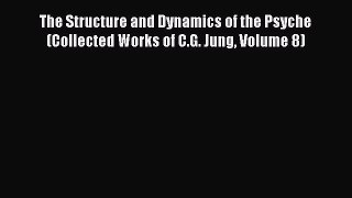 The Structure and Dynamics of the Psyche (Collected Works of C.G. Jung Volume 8)  Free Books