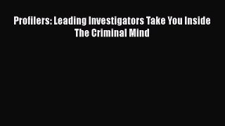 Profilers: Leading Investigators Take You Inside The Criminal Mind  Read Online Book
