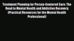 Treatment Planning for Person-Centered Care: The Road to Mental Health and Addiction Recovery