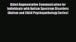 Aided Augmentative Communication for Individuals with Autism Spectrum Disorders (Autism and