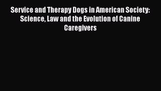 PDF Download Service and Therapy Dogs in American Society: Science Law and the Evolution of