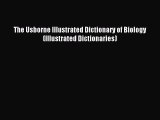 (PDF Download) The Usborne Illustrated Dictionary of Biology (Illustrated Dictionaries) PDF
