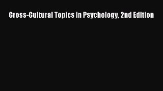 PDF Download Cross-Cultural Topics in Psychology 2nd Edition PDF Full Ebook