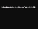 Indian Advertising: Laughter And Tears-1950-2013  Free Books