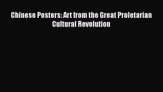 Chinese Posters: Art from the Great Proletarian Cultural Revolution  Free Books