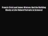(PDF Download) Francis Crick and James Watson: And the Building Blocks of Life (Oxford Portraits