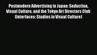 Postmodern Advertising in Japan: Seduction Visual Culture and the Tokyo Art Directors Club