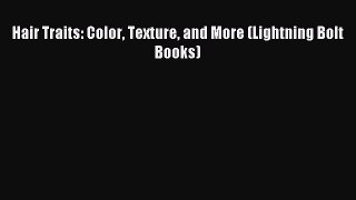 (PDF Download) Hair Traits: Color Texture and More (Lightning Bolt Books) Read Online