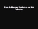 [PDF Download] Bright: Architectural Illumination and Light Projections [Download] Full Ebook