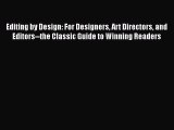 Editing by Design: For Designers Art Directors and Editors--the Classic Guide to Winning Readers