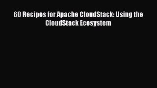 [PDF Download] 60 Recipes for Apache CloudStack: Using the CloudStack Ecosystem [PDF] Full