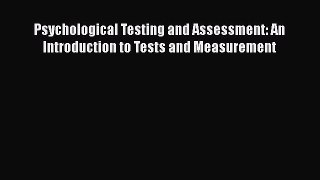 PDF Download Psychological Testing and Assessment: An Introduction to Tests and Measurement