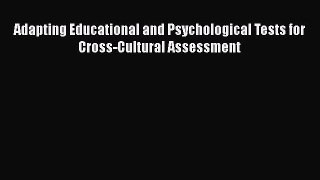 PDF Download Adapting Educational and Psychological Tests for Cross-Cultural Assessment Read