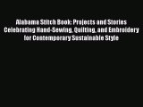 Alabama Stitch Book: Projects and Stories Celebrating Hand-Sewing Quilting and Embroidery for