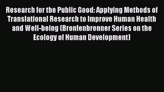 PDF Download Research for the Public Good: Applying Methods of Translational Research to Improve