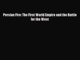 (PDF Download) Persian Fire: The First World Empire and the Battle for the West PDF