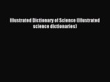 (PDF Download) Illustrated Dictionary of Science (Illustrated science dictionaries) Download