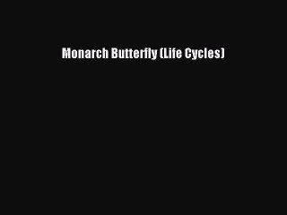 (PDF Download) Monarch Butterfly (Life Cycles) Download