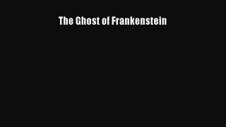 [PDF Download] The Ghost of Frankenstein [Read] Online