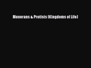 (PDF Download) Monerans & Protists (Kingdoms of Life) PDF