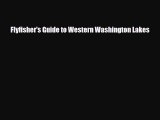 [PDF Download] Flyfisher's Guide to Western Washington Lakes [Download] Full Ebook