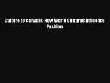 Culture to Catwalk: How World Cultures Influence Fashion Read Online PDF